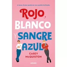 Rojo Blanco Y Sangre Azul, De Mcquiston, Casey. Serie Molino Editorial Molino, Tapa Blanda En Español, 2021