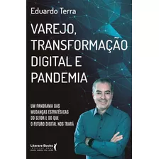 Varejo, Transformacao Digital E Pandemia - Terra, Eduardo