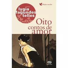 Oito Contos De Amor, De Telles, Lygia Fagundes. Série Coleção Lygia Fagundes Telles Editora Somos Sistema De Ensino, Capa Mole Em Português, 2000