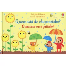 O Macaco Ou O Gatinho : Quem Está De Chapeuzinho?, De Usborne Publishing. Editora Brasil Franchising Participações Ltda Em Português, 2018