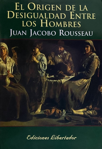 El Origen De La Desigualdad Entre Los Hombres - Rousseau