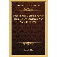 Libro French And German Public Opinion On Declared War Ai...