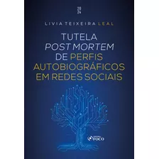 Tutela Post Mortem De Perfis Autobiográficos Em Redes Socia, De Leal Teixeira. Editora Foco Juridico, Capa Mole Em Português