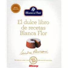 El Dulce Recetario Blanca Flor - Sandra Plevisani - Original