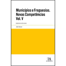 Livro Fisico - Municípios E Freguesias - Volume V - Regime Dos Eleitos Locais