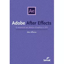 Livro After Effects: O Essencial Em Motion Graphics E Vfx