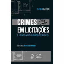 Crimes Em Licitações E Contratos Administrativos, De Masson, Cleber. Editora Forense Ltda., Capa Mole Em Português, 2021