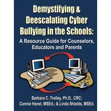 Demystifying And Deescalating Cyber Bullying In The Schools