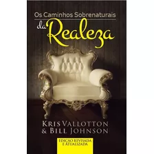 Caminhos Sobrenaturais Da Realeza, De Vallotton, Kris. Editora Meta Impressão E Soluções Digitais Ltda., Capa Mole Em Português, 2013