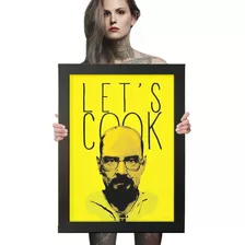 Quadro Poster Moldura Let's Cook Breaking Bad 60x42cm A2