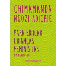 Para Educar Crianças Feministas, De Adichie, Chimamanda Ngozi. Editora Schwarcz Sa, Capa Mole Em Português, 2017