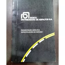 Livro Pavimentação Asfaltica Especificações De Serviço - Bosca Distribuidora De Asfaltos [0000]