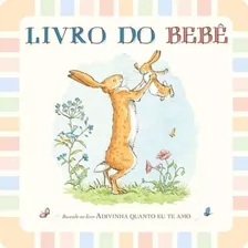 Livro Do Bebe - Baseado No Livro Adivinha Quanto E