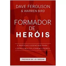 Livro Formador De Heróis | Dave Ferguson E Warren Bird