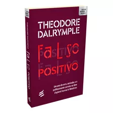 Falso Positivo - Theodore Dalrymple