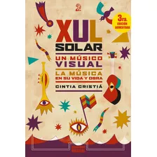 Xul Solar, Un Músico Visual. La Música En Su Vida Y Obra. - 