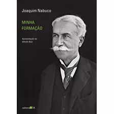 Minha Formação, De Nabuco, Joaquim. Editora 34 Ltda., Capa Mole Em Português, 2012