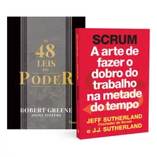 Kit 2livros, As 48 Leis Do Poder + Scrum, A Arte De Fazer O Dobro Do Trabalho Na Metade Do Tempo, Clássico Sobre Multiplicar Riqueza E Solucionar Problemas Financeiros, Robert Greene, Jeff Sutherland