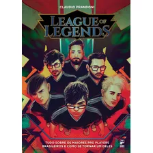 League Of Legends: Tudo Sobre Os Maiores Pro Players Brasileiros E Como Se Tornar Um Deles, De Prandoni, Claudio. Editora Original Ltda., Capa Mole Em Português, 2017