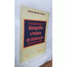 Livro Guia Para Elaboração De Monografias E Projetos De Dissertação - Maria Martha Hubner