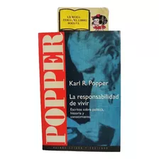 La Responsabilidad De Vivir - Karl Popper - Política 