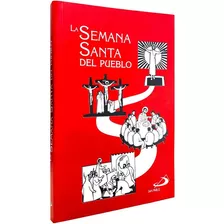 La Semana Santa Del Pueblo: Actualizada De Acuerdo Al Nuevo Misal Romano, De P. Heriberto Jacobo M.. Editorial San Pablo / Alba, Tapa Blanda, Edición 2a En Español, 2023