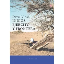 Indios Ejercito Y Frontera - Viñas, David