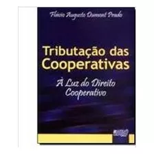 Livro Direito Tributação Das Cooperativas À Luz Do Direito Cooperativo De Flávio Augusto Dumont Prado Pela Juruá (2004)