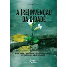 A (re)invenção Da Cidade