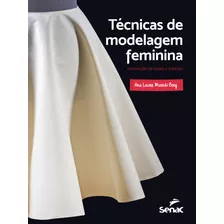 Livro Técnicas De Modelagem Feminina: Construção De Bases...