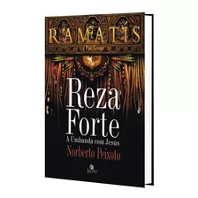 Reza Forte: Não Aplica, De Médium: Norberto Peixoto / Ditado Por: Ramatís / Ditado Por: Pai Tomé. Série Não Aplica, Vol. Não Aplica. Editora Legião, Capa Mole, Edição Não Aplica Em Português, 2017