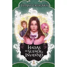 Hadas De Sueños De Invierno. Tiffany Calligaris, De Calligaris, Tiffany. Editorial Puck, Tapa Blanda En Español, 2022