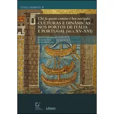 Livro Fisico - Culturas E Dinâmicas Nos Portos De Itália E Portugal (sécs. Xv-xvi)