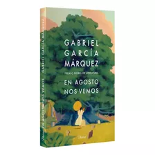 En Agosto Nos Vemos De Gabriel García Márquez Volumen 1 Editorial Planeta Tapa Blanda Edición 1 En Español 2024