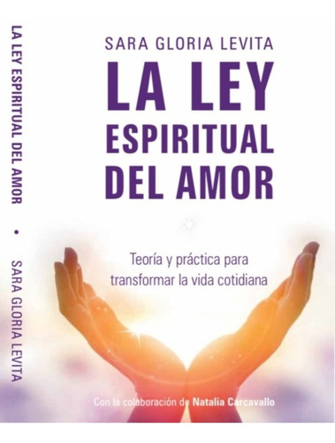 La Ley Espiritual Del Amor  - Sara Gloria Levita