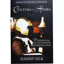 Cultura Da Honra Livro Danny Silk Vivendo Em Uma Atmosfera