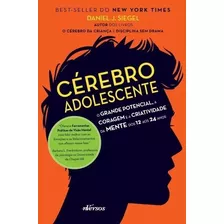 Cerebro Adolescente - O Grande Potencial, A Coragem E A Criatividade Da Men