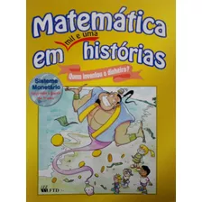 Livro Matemática Em Mil E Uma Histórias: Quem Inventou O Dinheiro? - Teixeira, Martins Rodrigues [2010]