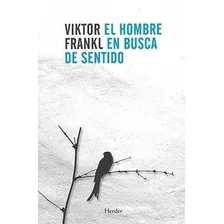 Libro: El Hombre En Busca Del Sentido. Frankl, Viktor. Herde