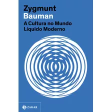 A Cultura No Mundo Líquido Moderno (nova Edição), De Bauman, Zygmunt. Editora Schwarcz Sa, Capa Mole Em Português, 2022