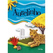 Aurelinho - Dicionario Infantil Ilustrado De Lingua Portug