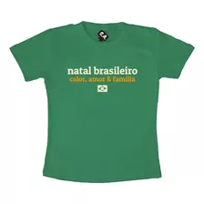 Camiseta 100% Algodão Natal Brasileiro, Calor Amor E Família