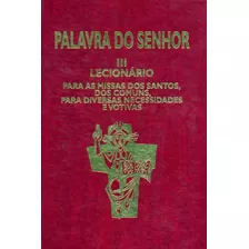 Palavra Do Senhor Iii - Lecionário Para As Missas Dos Santos