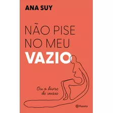 Nao Pise No Meu Vazio - Ou O Livro Do Vazio - Suy, Ana