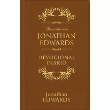 Dia A Dia Com Jonathan Edwards - Luxo: Devocional Diário, De Edwards, Jonathan. Editora Ministérios Pão Diário Em Português, 2019