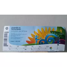 Raro Ingresso Copa 2014 - Austrália X Holanda - Impecável !