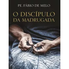 O Discípulo Da Madrugada, De Melo, Fabio De. Editora Planeta Do Brasil, Capa Mole Em Português