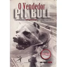 Livro Vendedor Pit Bull, O: O Profissional Indispensável Para A Sua Empresa - Luppa, Luis Paulo [2007]