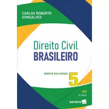 Direito Civil Brasileiro - Vol. 5 - Direito Das Coisas - 18ª Edição 2023, De Carlos Roberto Gonçalves. Editora Saraiva Jur, Capa Mole, Edição 1 Em Português, 2022