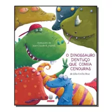 Dinossauro Dentuco Que Comia Cenouras, O, De Braz, Júlio Emílio. Editora Aquariana, Capa Mole Em Português, 2021